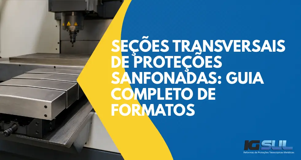 Seções Transversais de Proteções Sanfonadas Guia Completo de Formatos